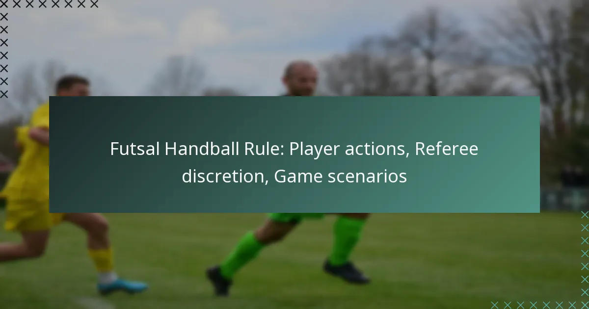 Futsal Handball Rule: Player actions, Referee discretion, Game scenarios