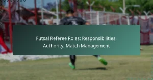 Futsal Referee Roles: Responsibilities, Authority, Match Management