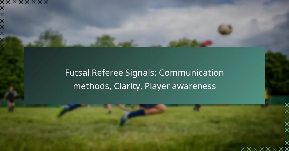 Futsal Referee Signals: Communication methods, Clarity, Player awareness