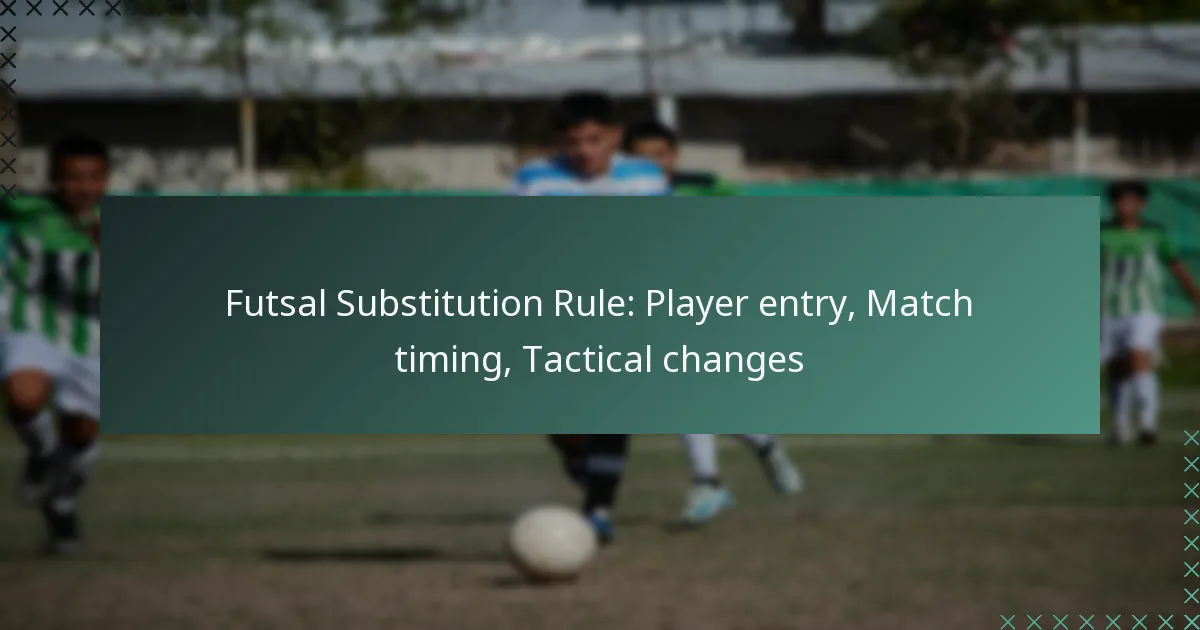Futsal Substitution Rule: Player entry, Match timing, Tactical changes