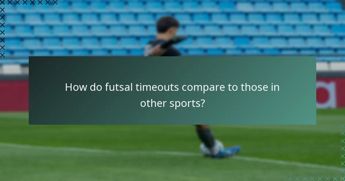 How do futsal timeouts compare to those in other sports?