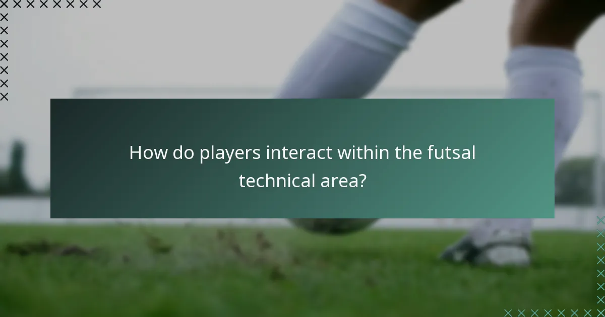 How do players interact within the futsal technical area?