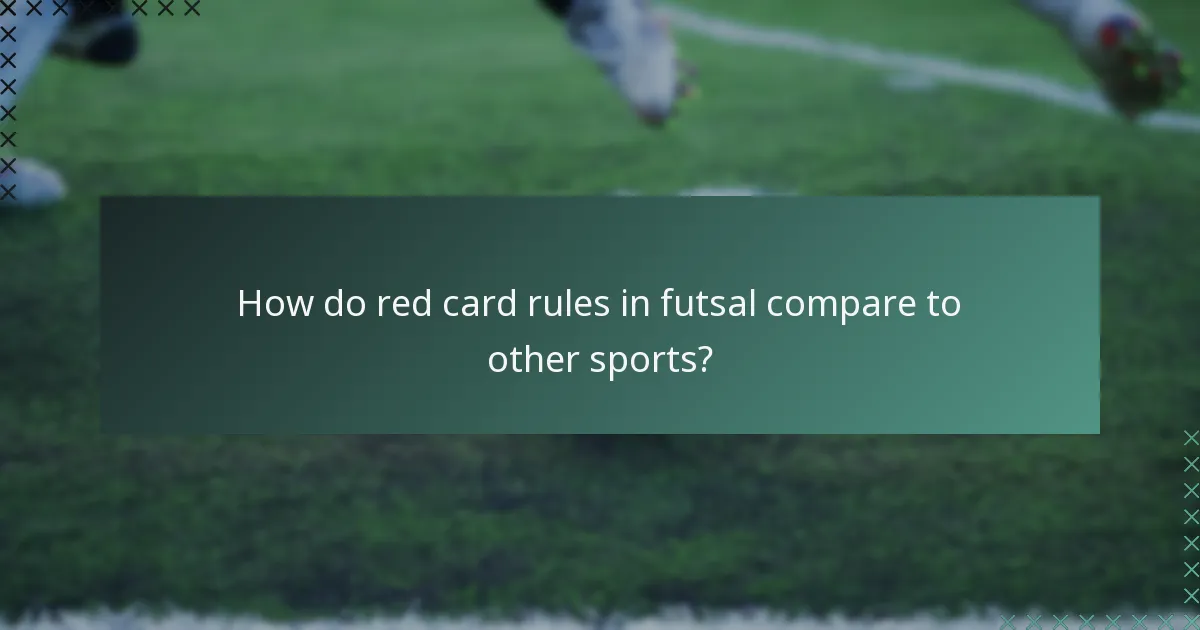 How do red card rules in futsal compare to other sports?
