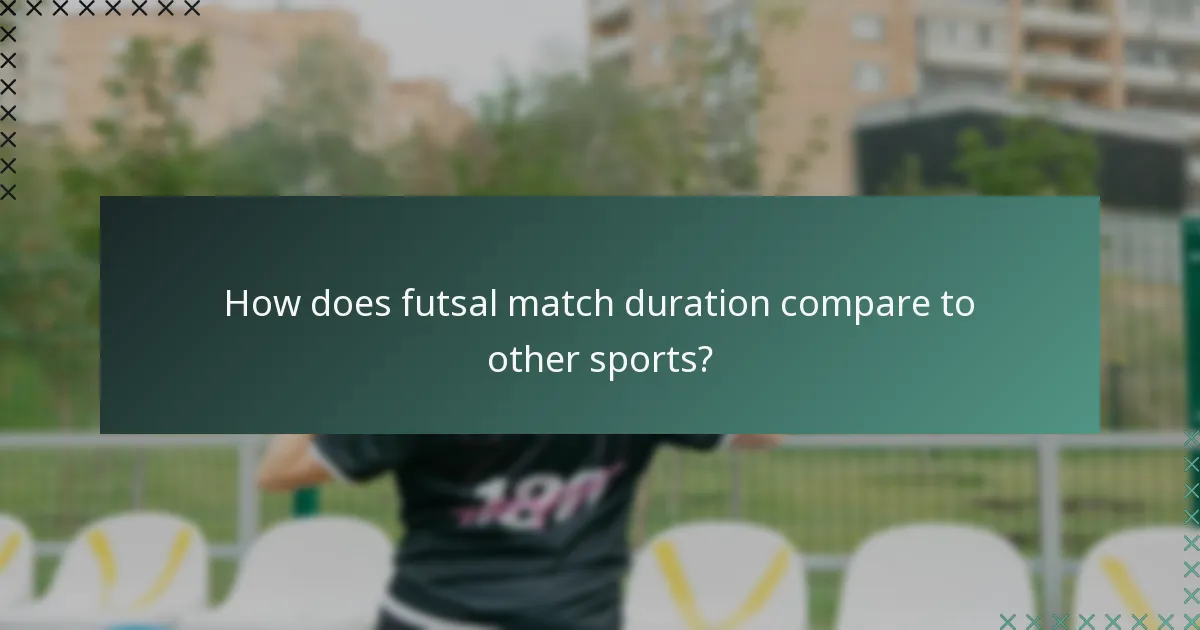How does futsal match duration compare to other sports?