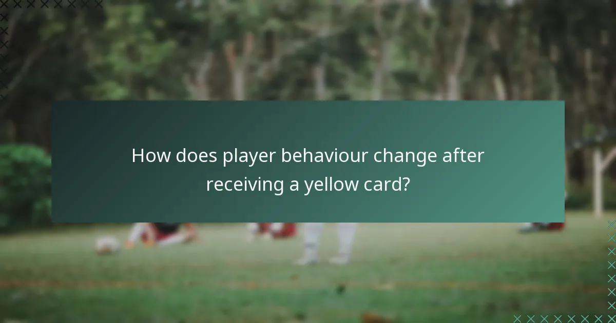 How does player behaviour change after receiving a yellow card?