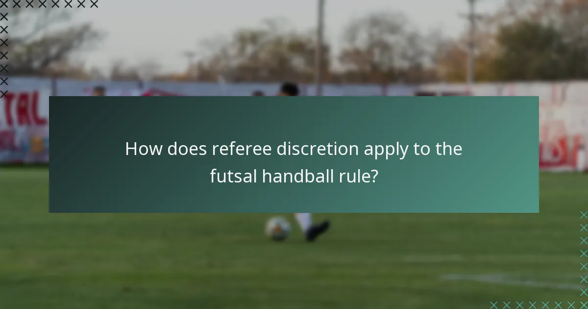 How does referee discretion apply to the futsal handball rule?