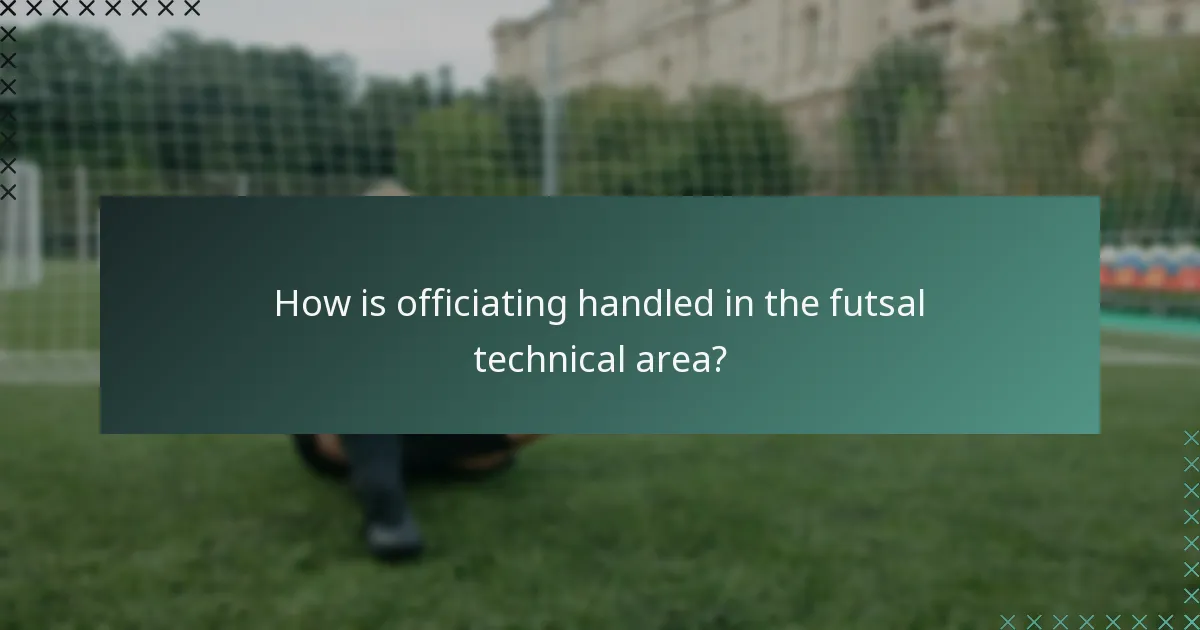 How is officiating handled in the futsal technical area?