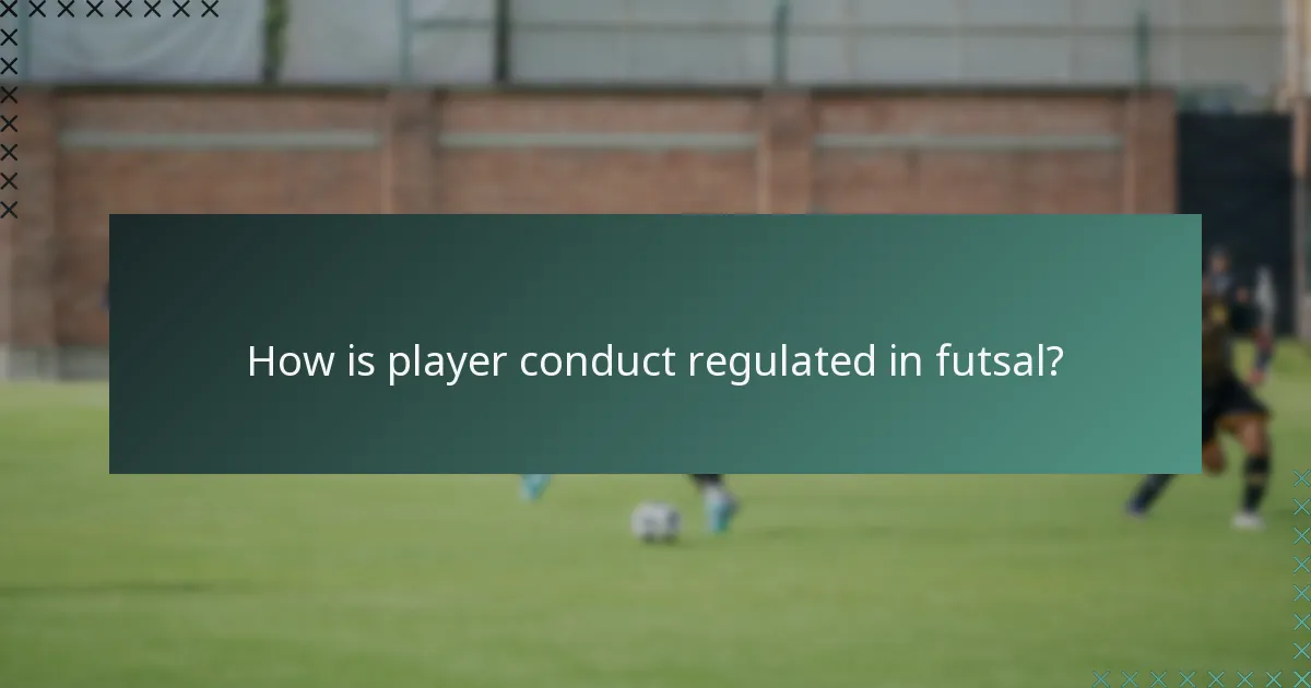 How is player conduct regulated in futsal?