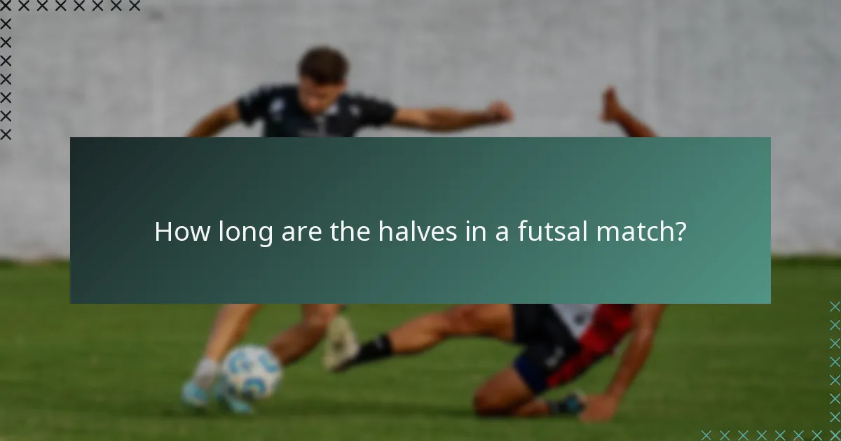 How long are the halves in a futsal match?