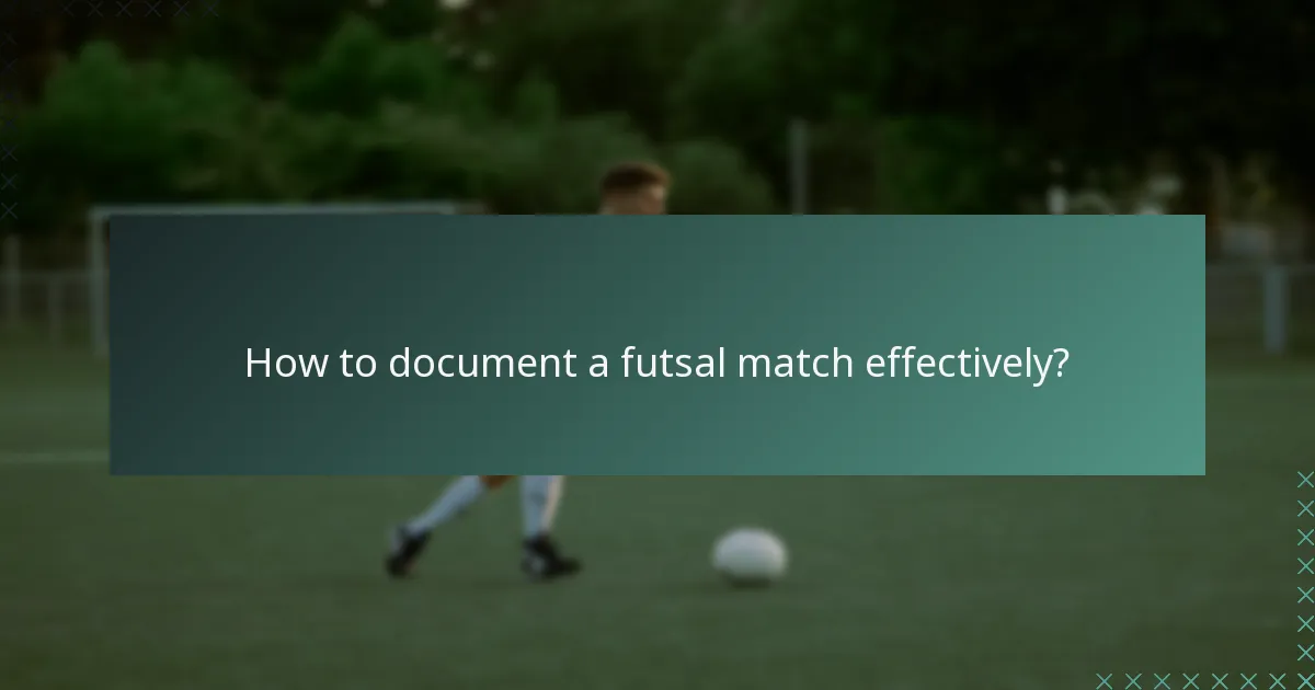How to document a futsal match effectively?