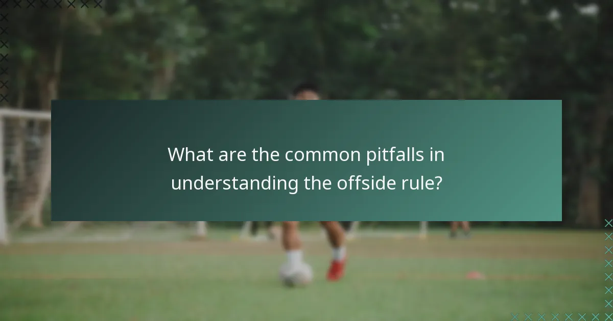 What are the common pitfalls in understanding the offside rule?
