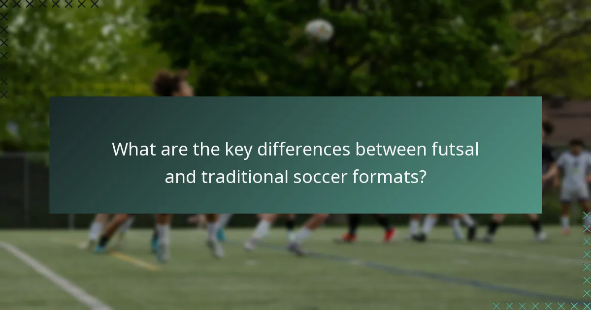 What are the key differences between futsal and traditional soccer formats?