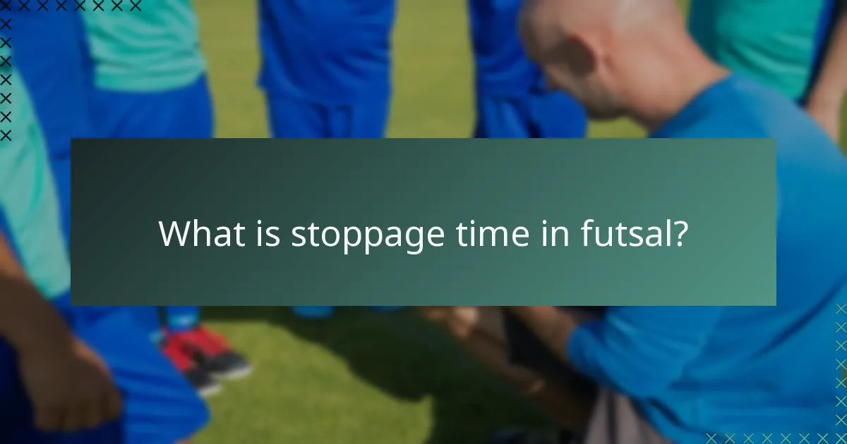 What is stoppage time in futsal?