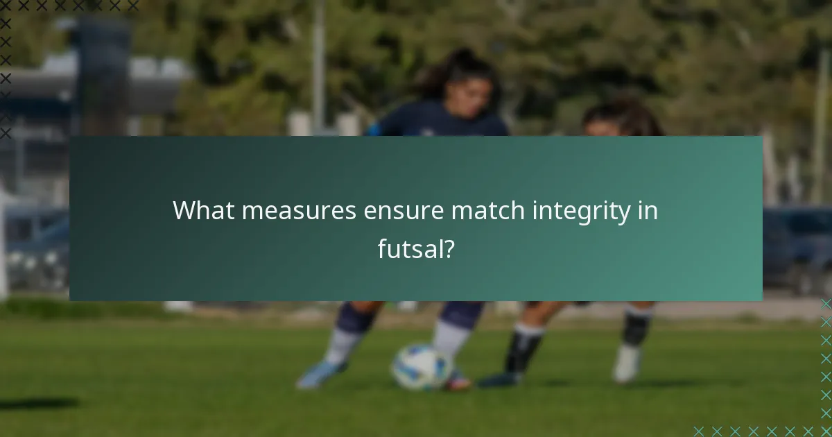 What measures ensure match integrity in futsal?